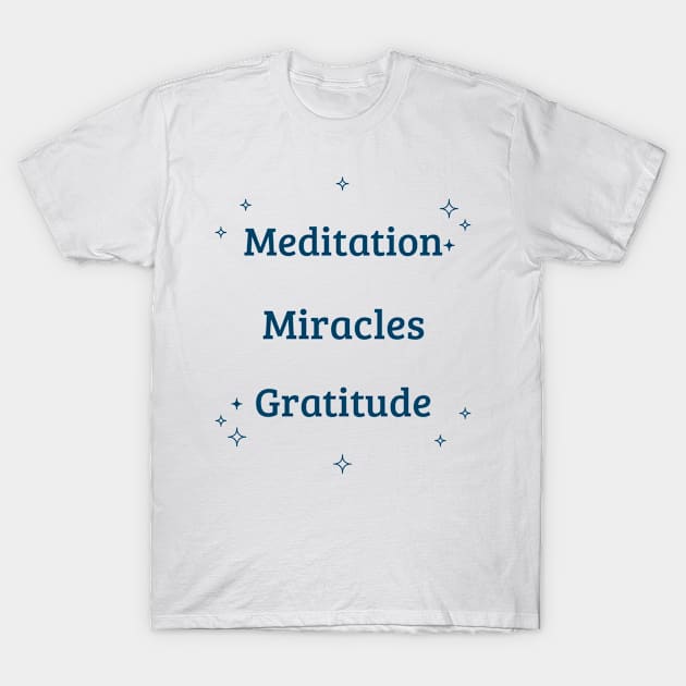 Meditation Miracles T-Shirt by natural-20s